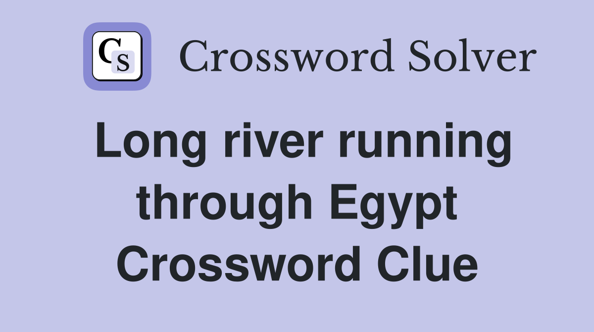 Long river running through Egypt Crossword Clue