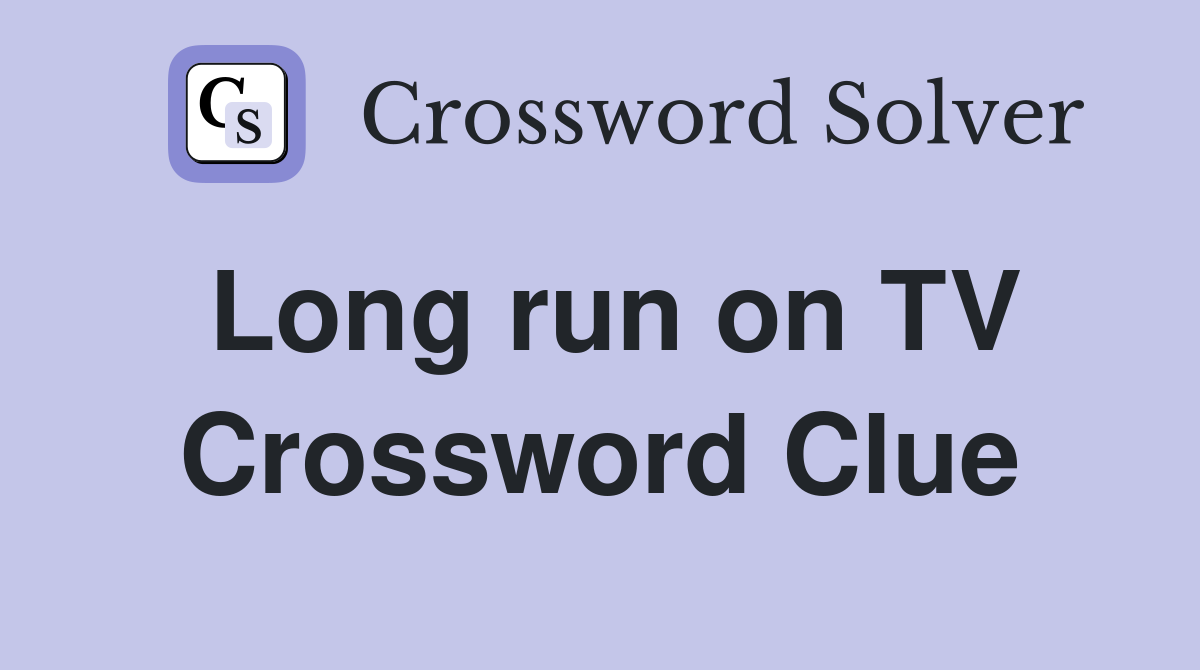 Long run on TV Crossword Clue