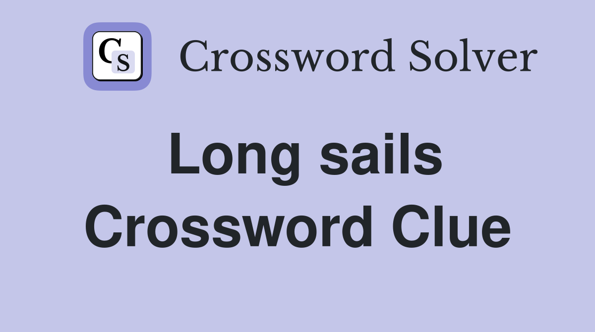 Long sails Crossword Clue