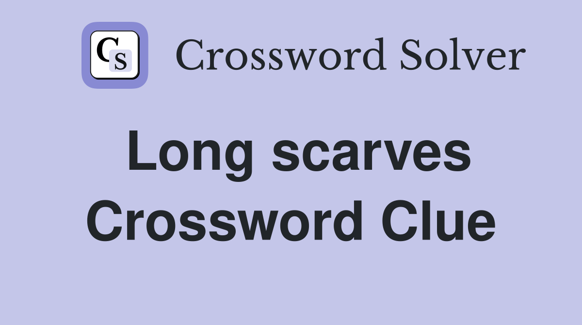 Long scarves Crossword Clue