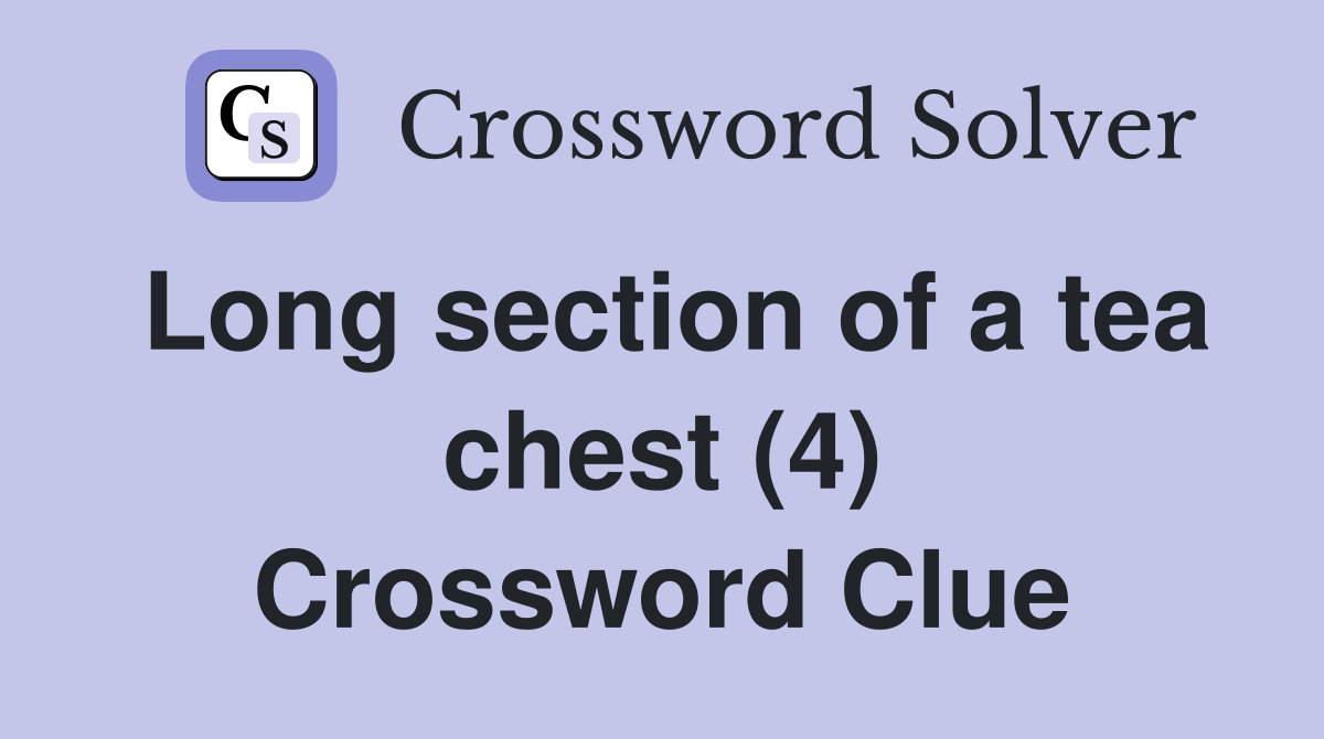 Long section of a tea chest (4) Crossword Clue