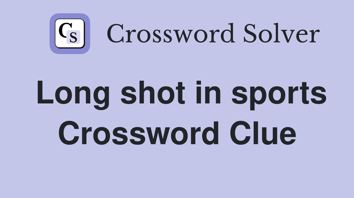 Long shot in sports Crossword Clue