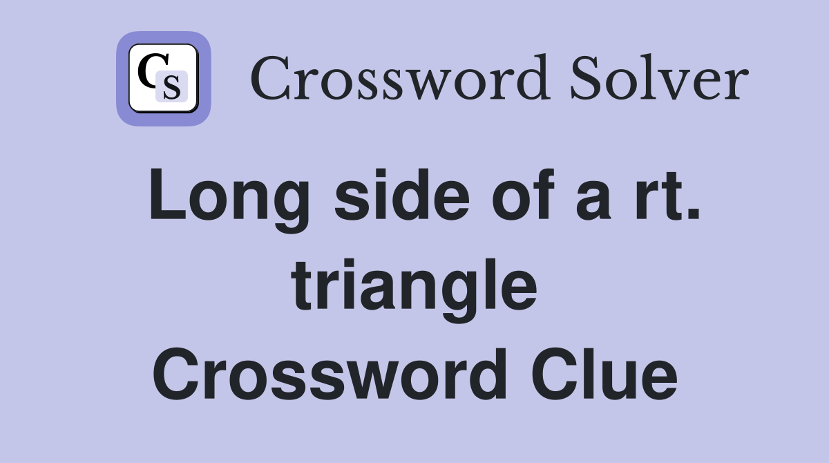 Long side of a rt. triangle Crossword Clue