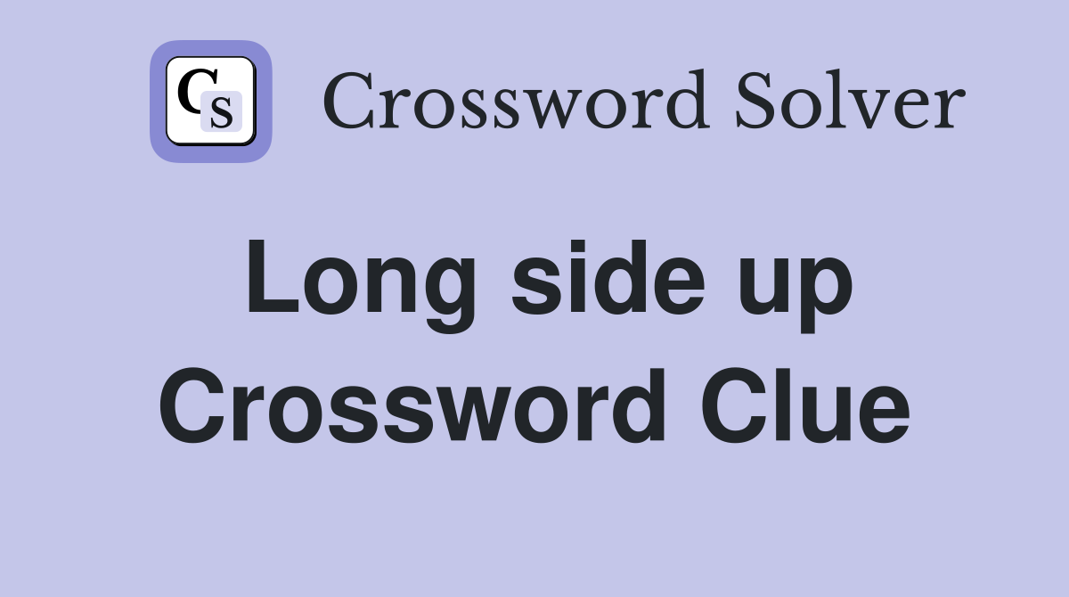 Long side up Crossword Clue