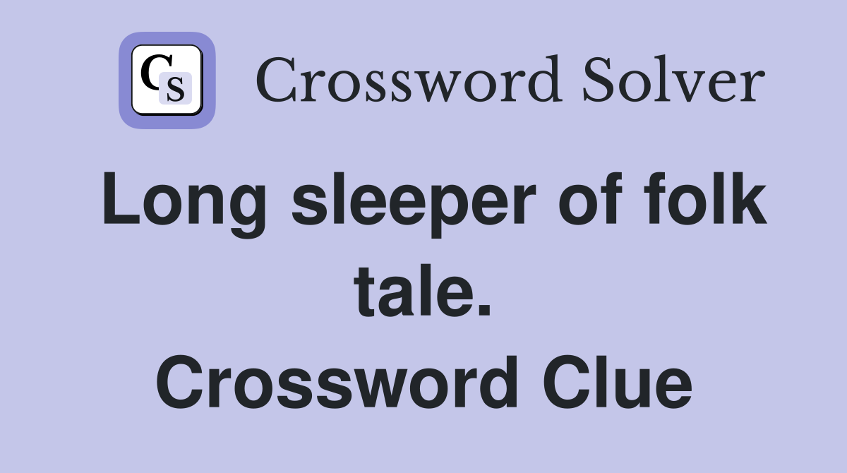 Long sleeper of folk tale. Crossword Clue