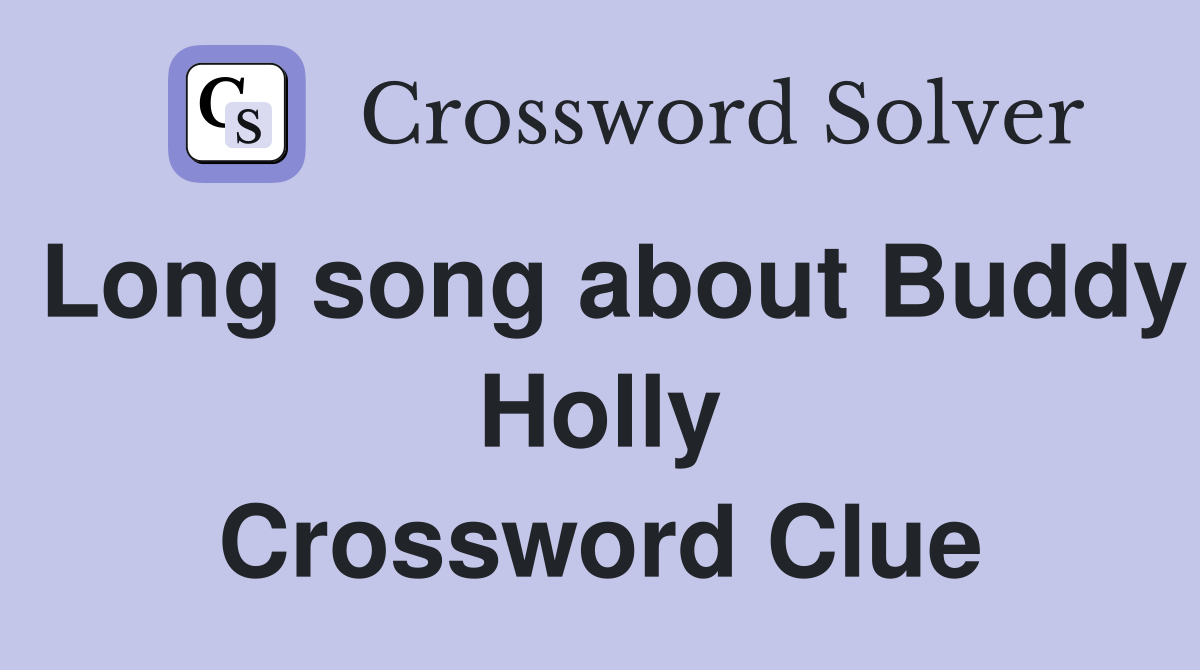 Long song about Buddy Holly Crossword Clue