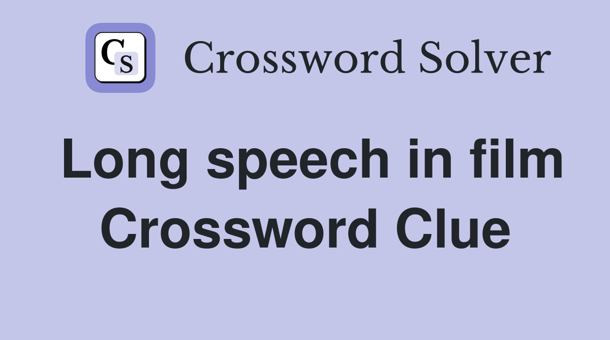 Long speech in film Crossword Clue