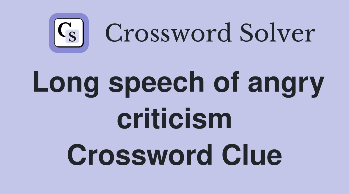 Long speech of angry criticism Crossword Clue