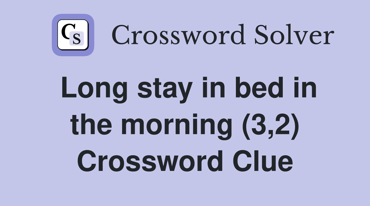 Long stay in bed in the morning (3,2) Crossword Clue