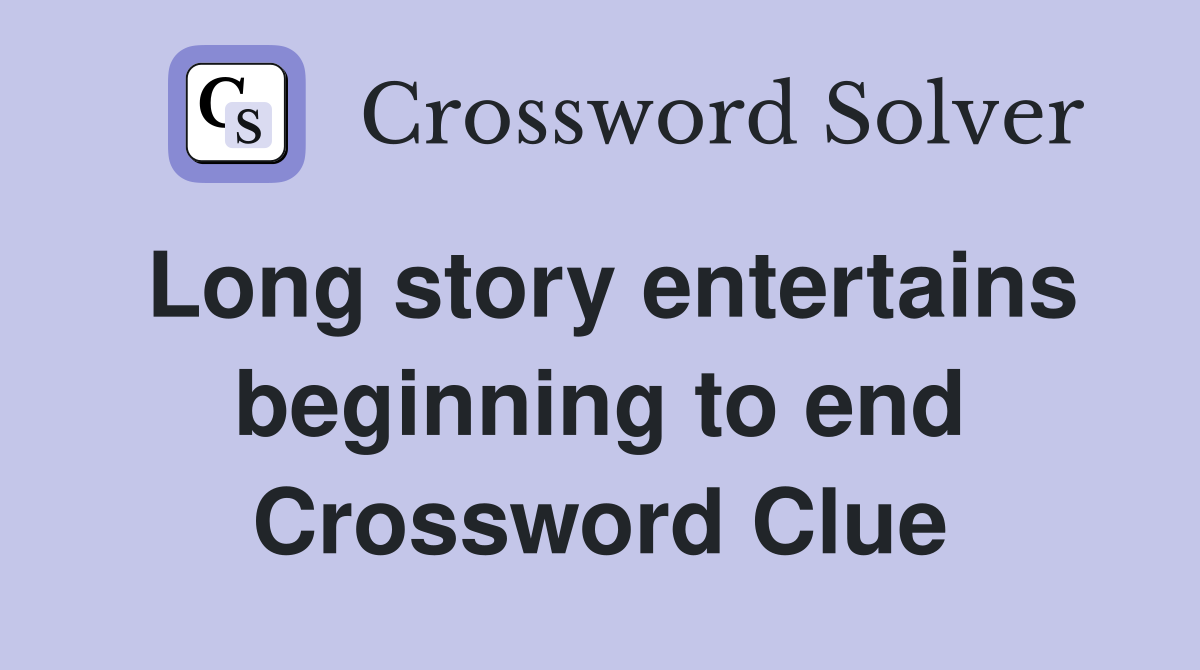 Long story entertains beginning to end Crossword Clue