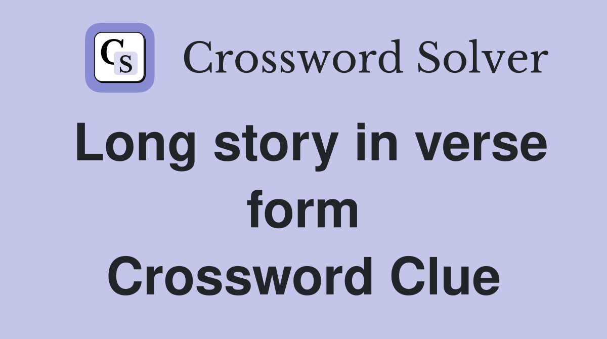 Long story in verse form Crossword Clue