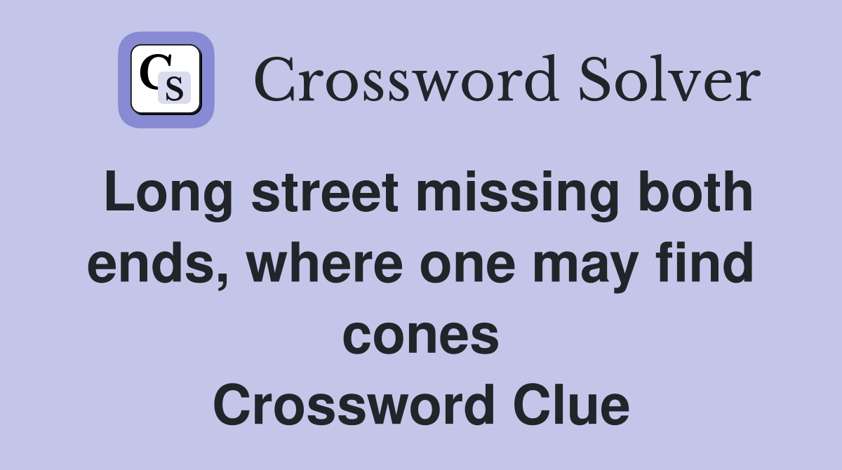 Long street missing both ends, where one may find cones Crossword Clue