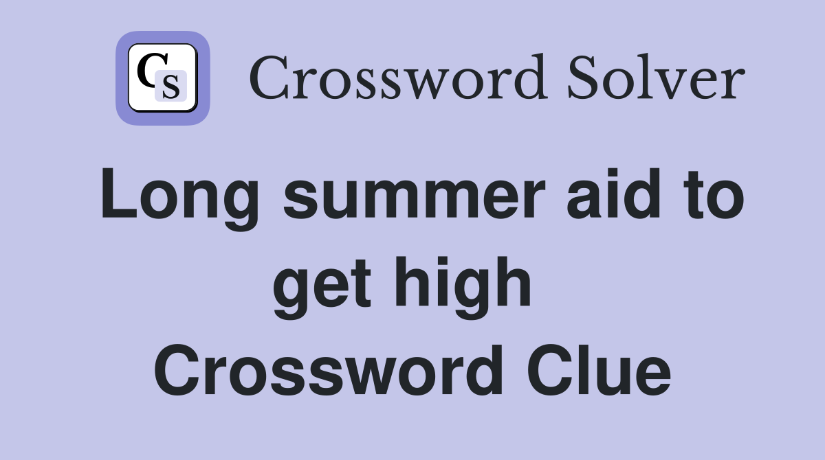 Long summer aid to get high  Crossword Clue