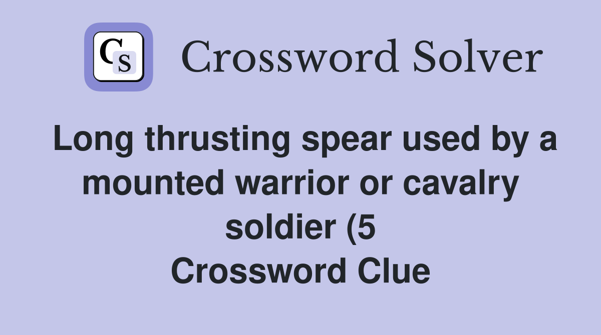 Long thrusting spear used by a mounted warrior or cavalry soldier (5 Long thrusting spear used by a mounted warrior or cavalry soldier (5