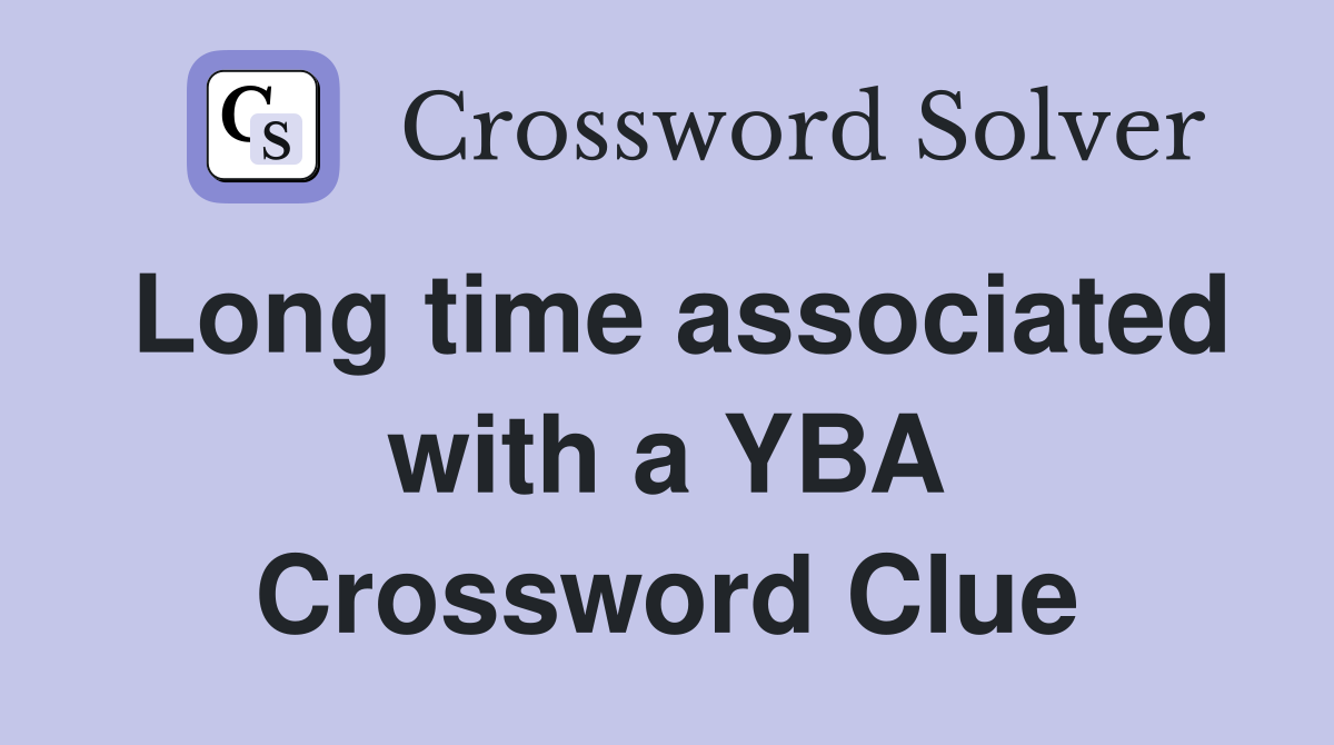 Long time associated with a YBA Crossword Clue