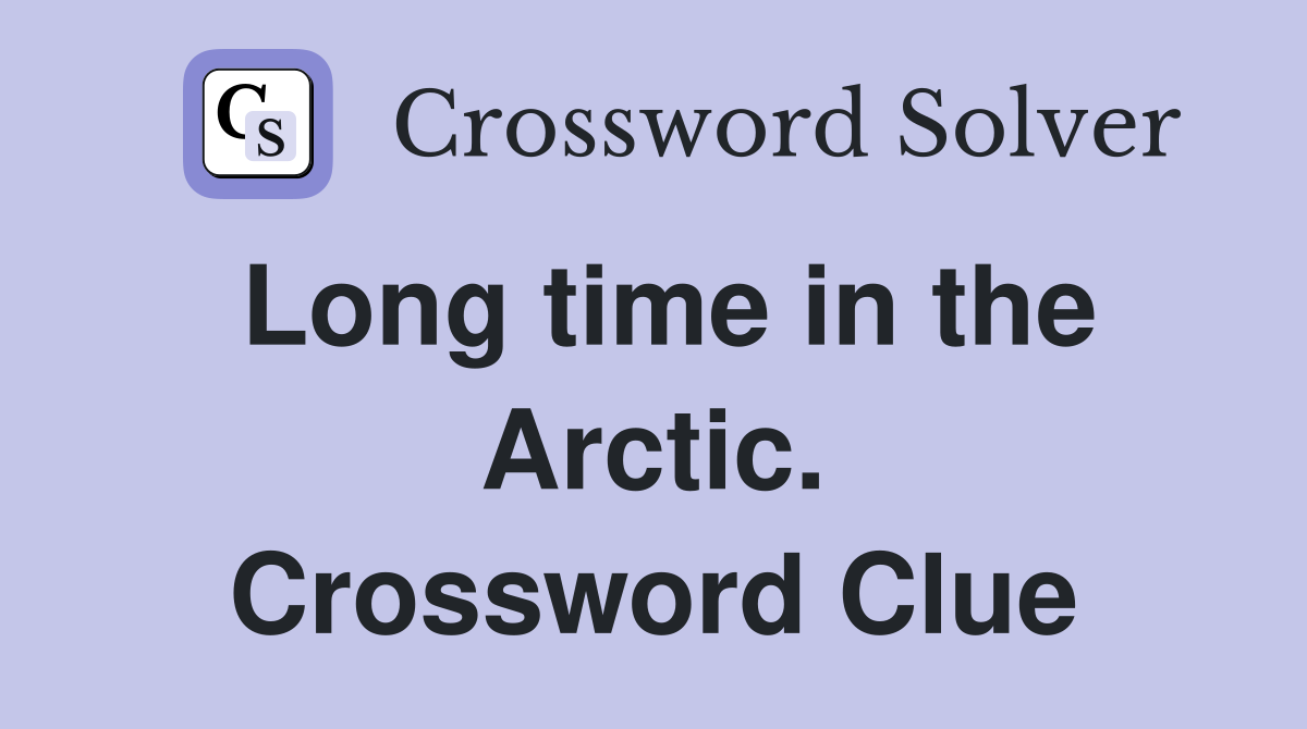 Long time in the Arctic. Crossword Clue