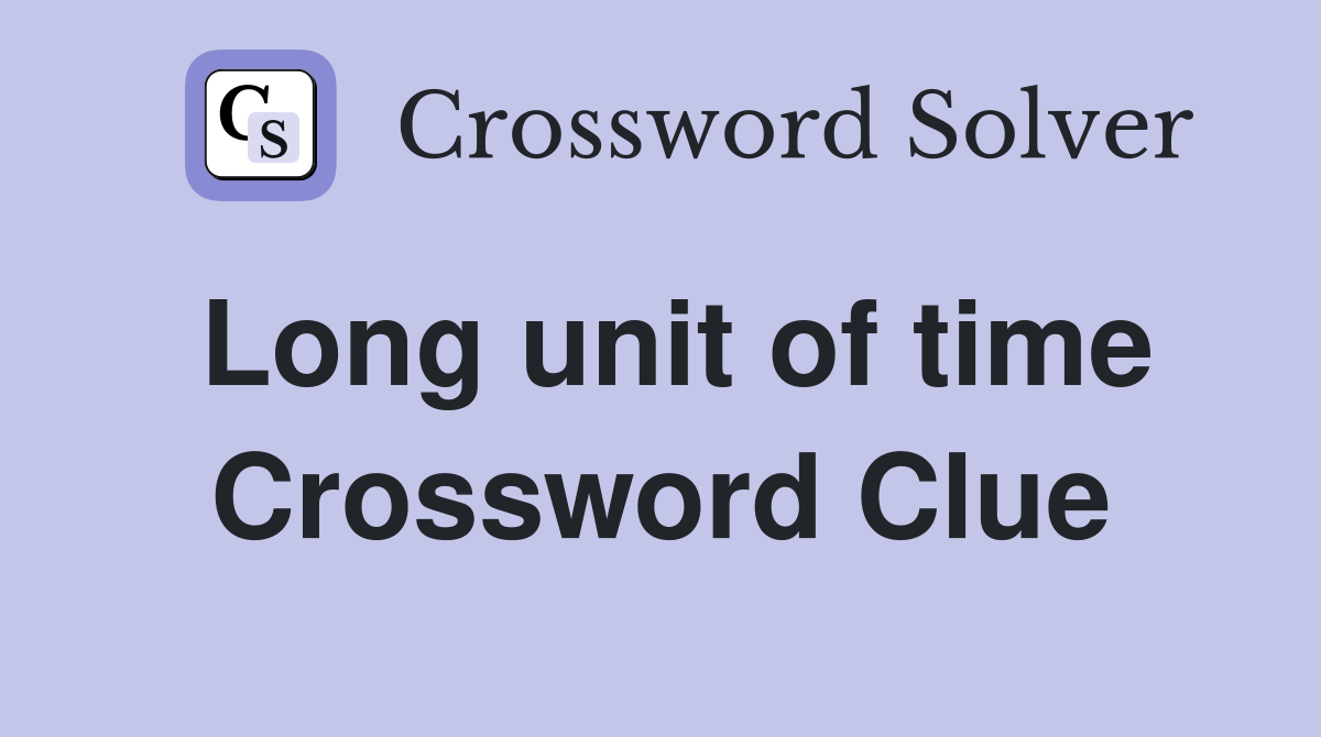 Long unit of time Crossword Clue