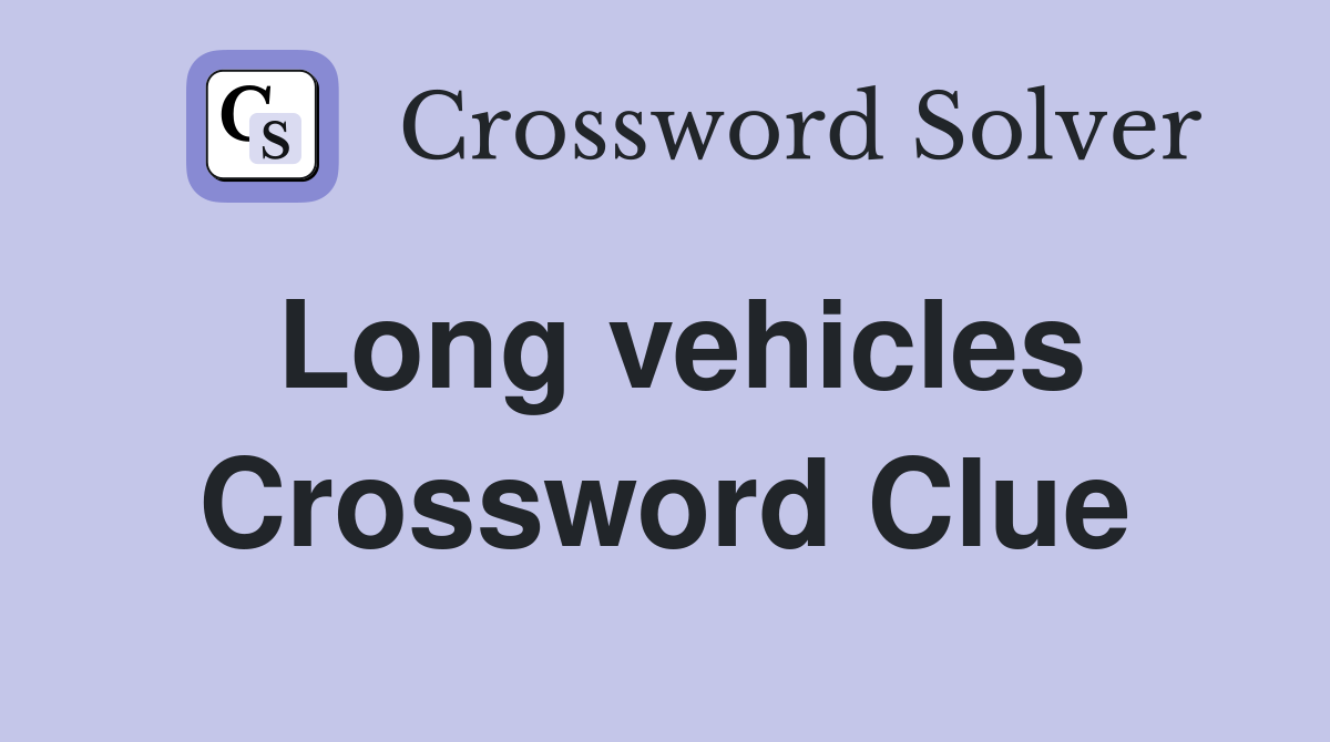 Long vehicles Crossword Clue