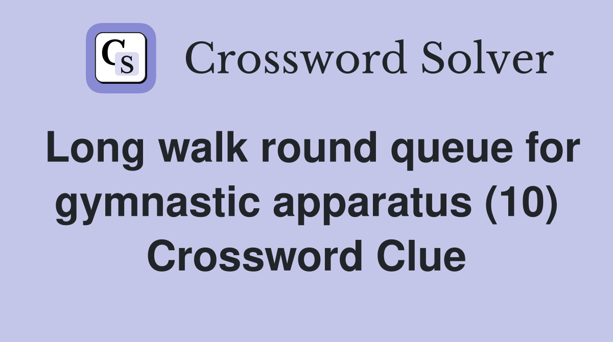 Long walk round queue for gymnastic apparatus (10) Crossword Clue