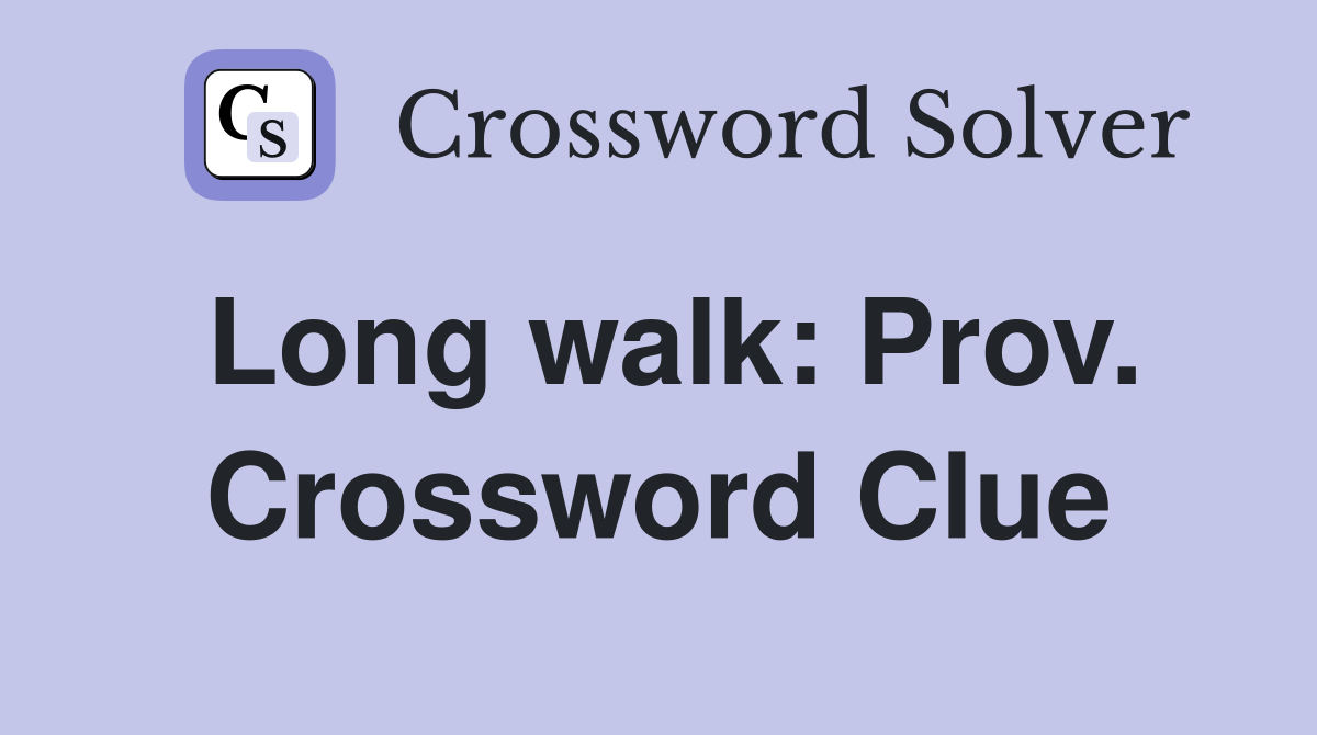Long walk: Prov. Crossword Clue