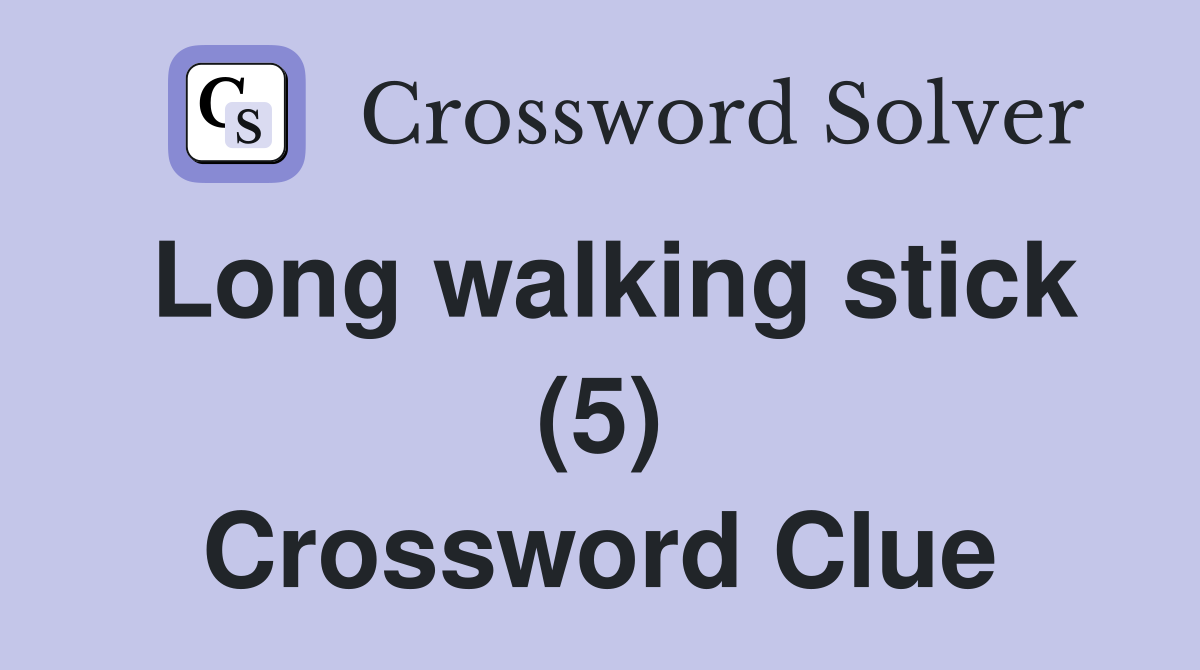 Long walking stick (5) Crossword Clue