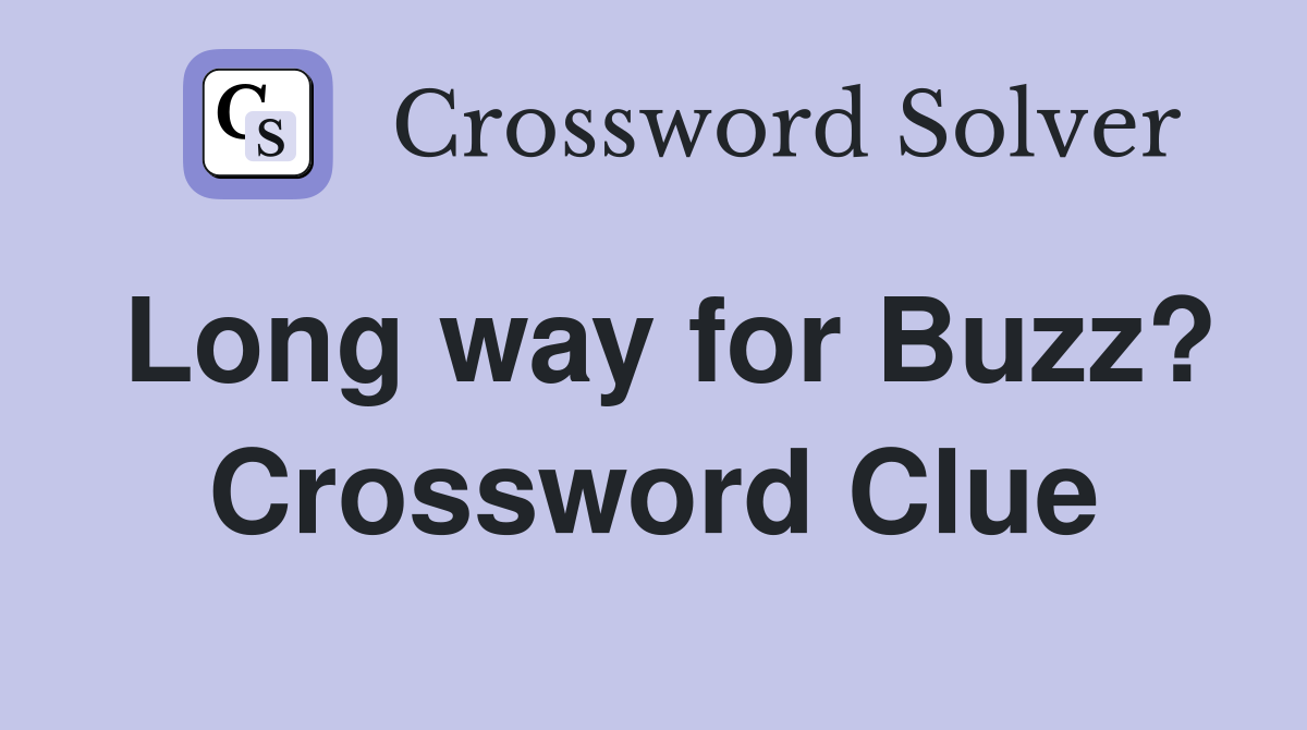Long way for Buzz? Crossword Clue