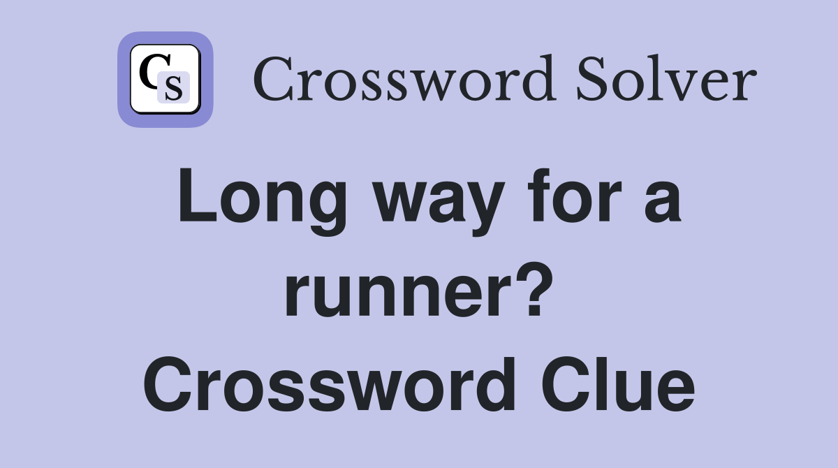 Long way for a runner? Crossword Clue