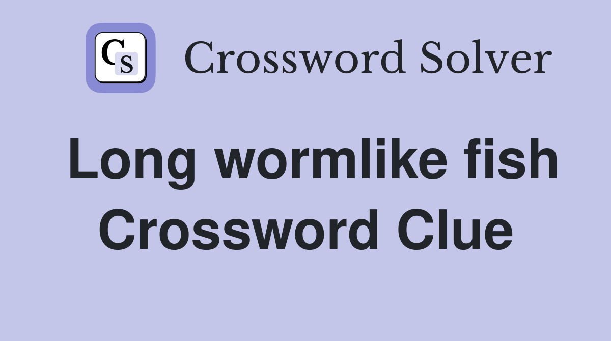 Long wormlike fish Crossword Clue