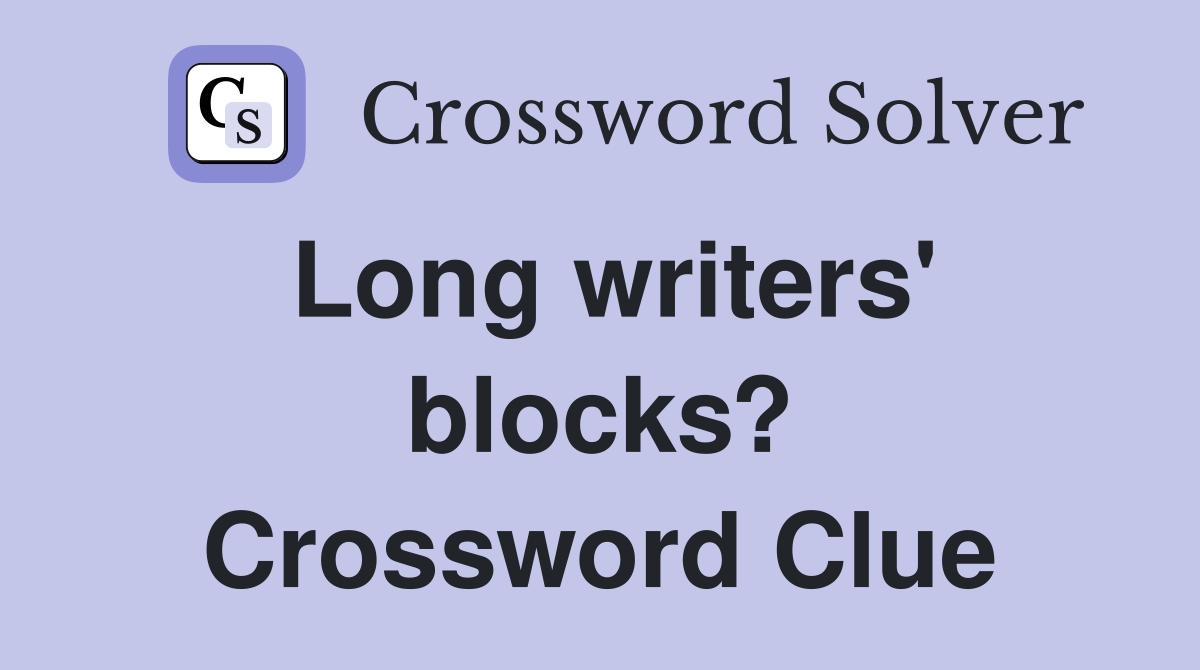 Long writers' blocks? Crossword Clue