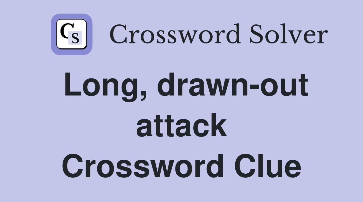 Long, drawn-out attack Crossword Clue