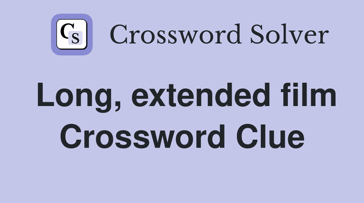Long, extended film Crossword Clue