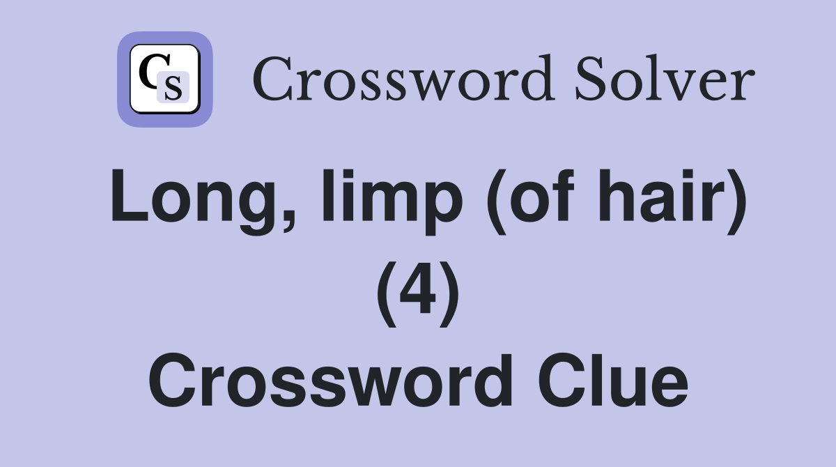 Long, limp (of hair) (4) Crossword Clue