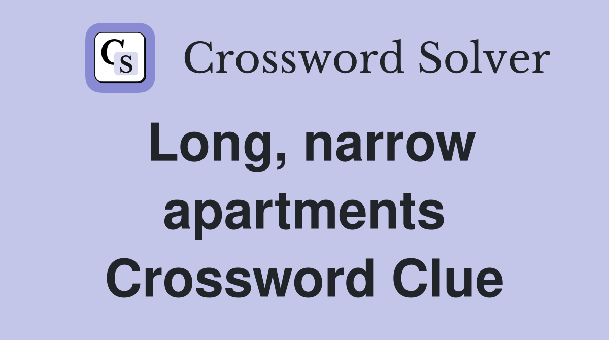 Long, narrow apartments Crossword Clue
