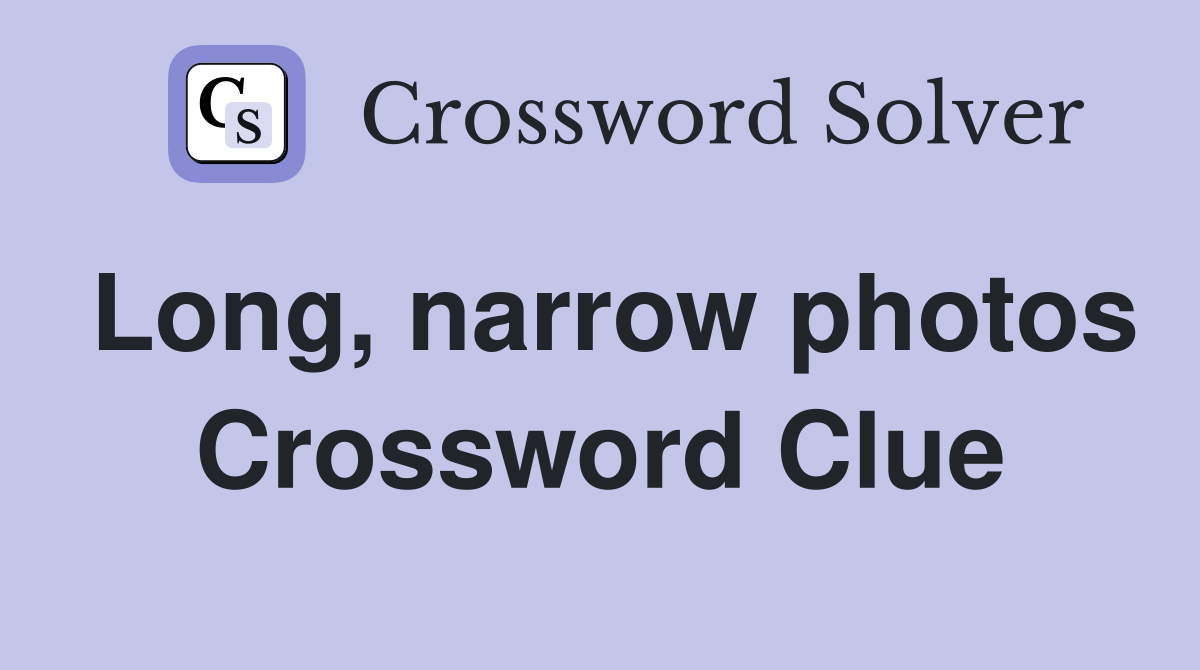 Long, narrow photos Crossword Clue
