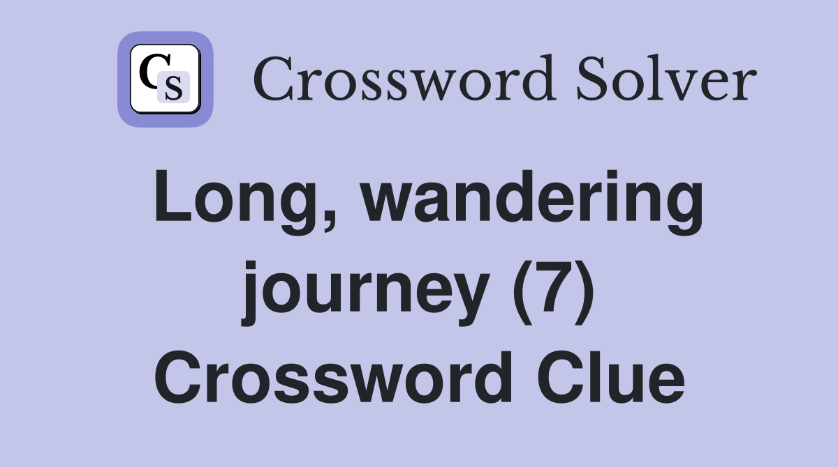 Long, wandering journey (7) Crossword Clue