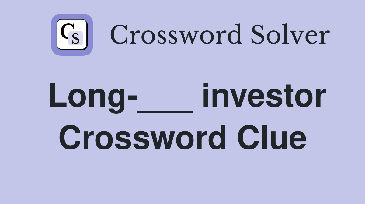 Long-___ investor Crossword Clue