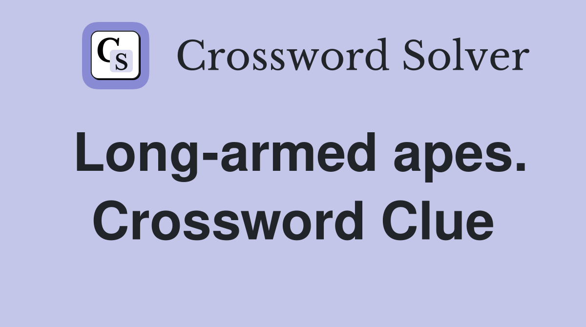Long-armed apes. Crossword Clue