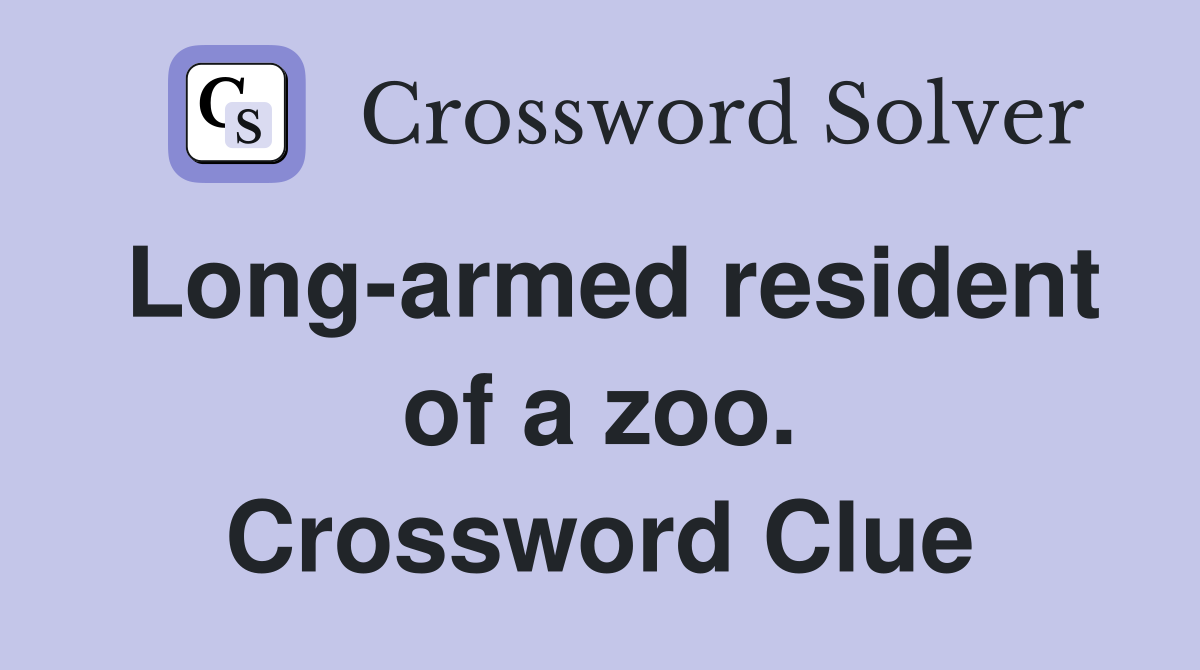 Long-armed resident of a zoo. Crossword Clue