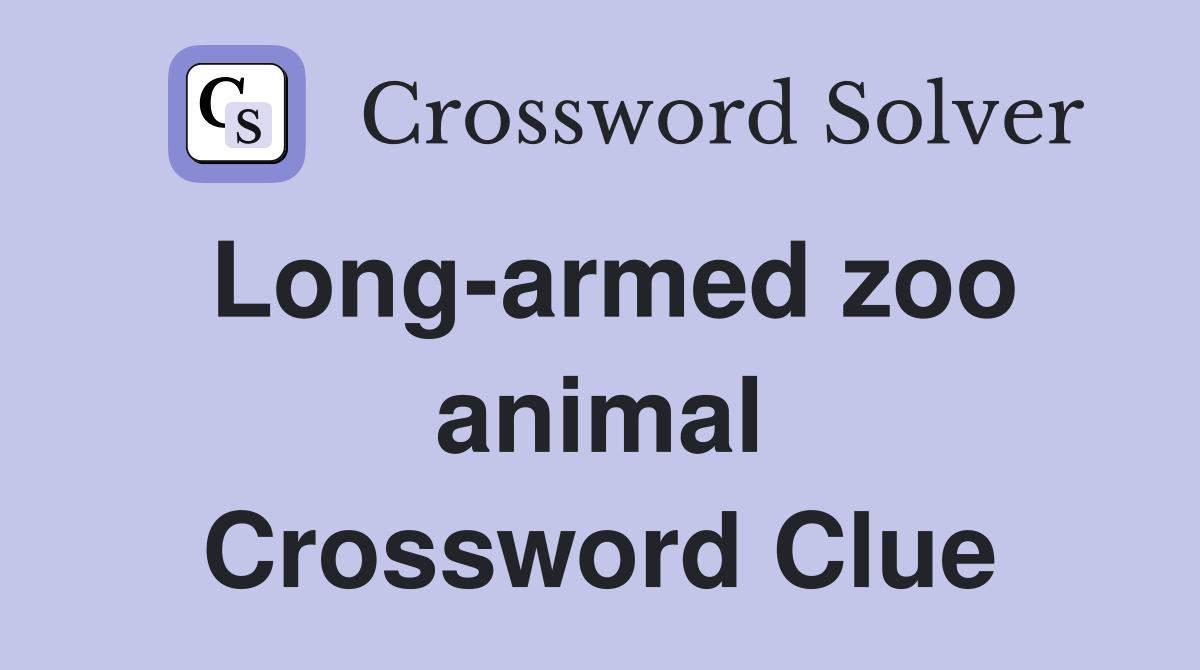Long-armed zoo animal Crossword Clue