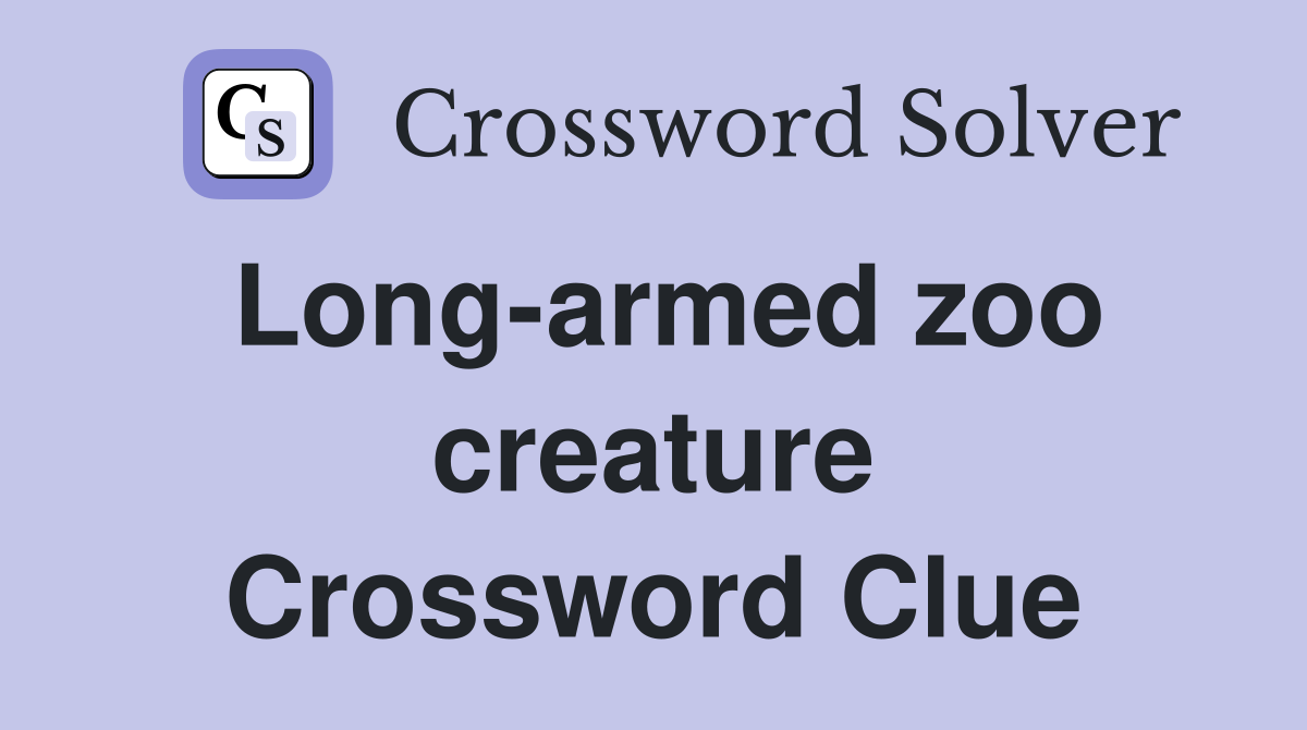 Long-armed zoo creature Crossword Clue