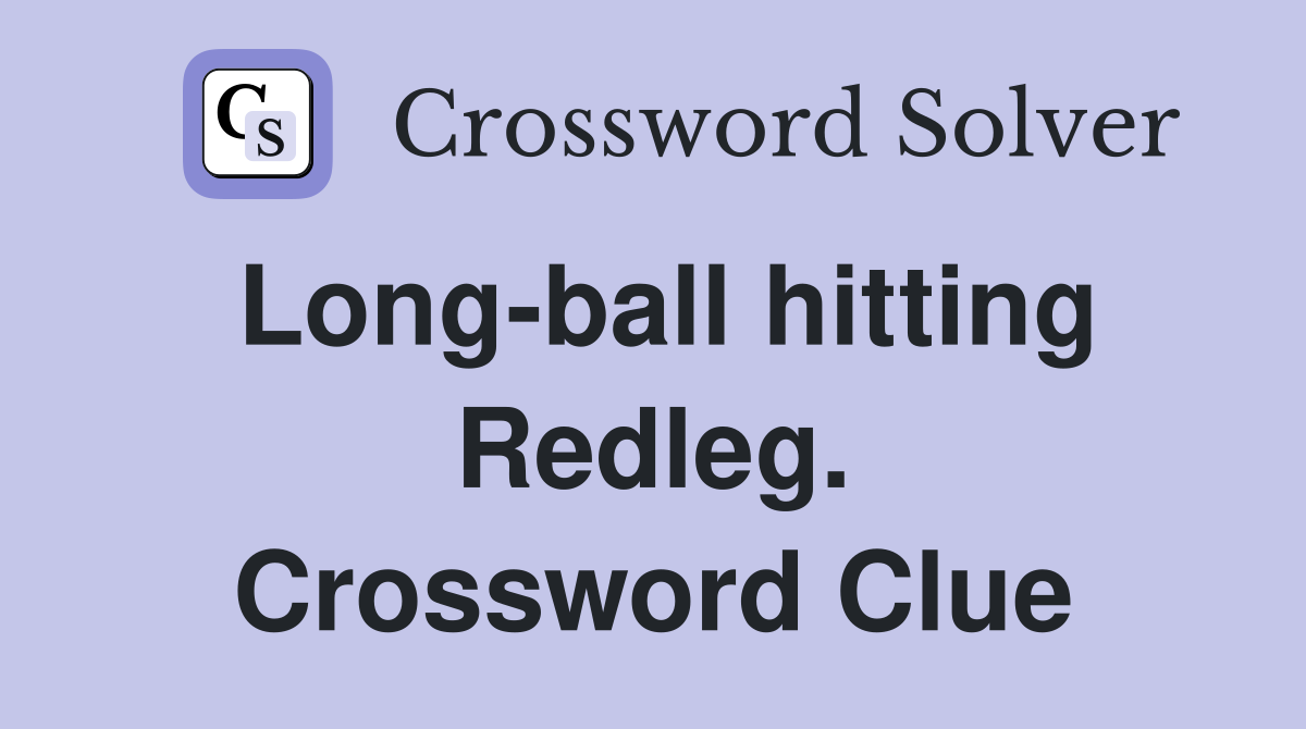 Long-ball hitting Redleg. Crossword Clue