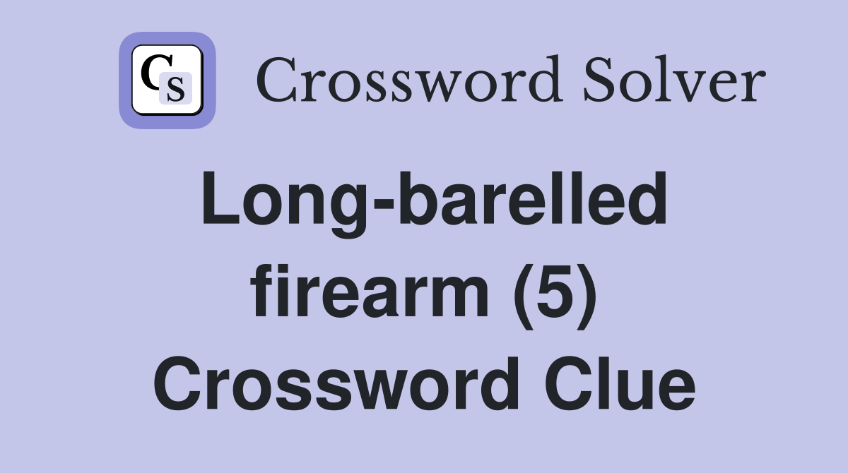 Long-barelled firearm (5) Crossword Clue