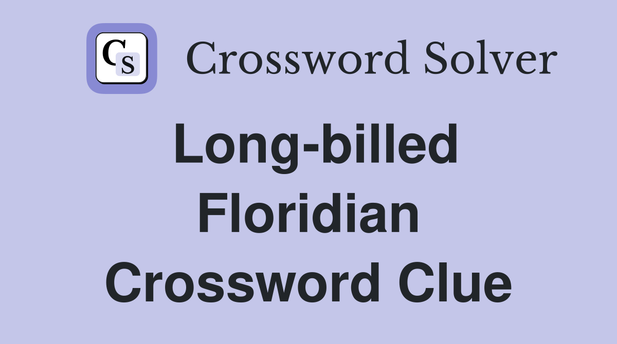 Long-billed Floridian Crossword Clue