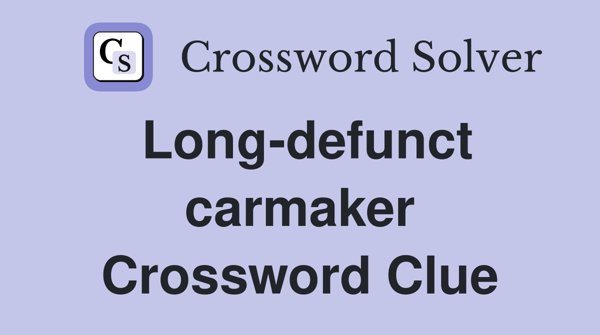 Long-defunct carmaker Crossword Clue