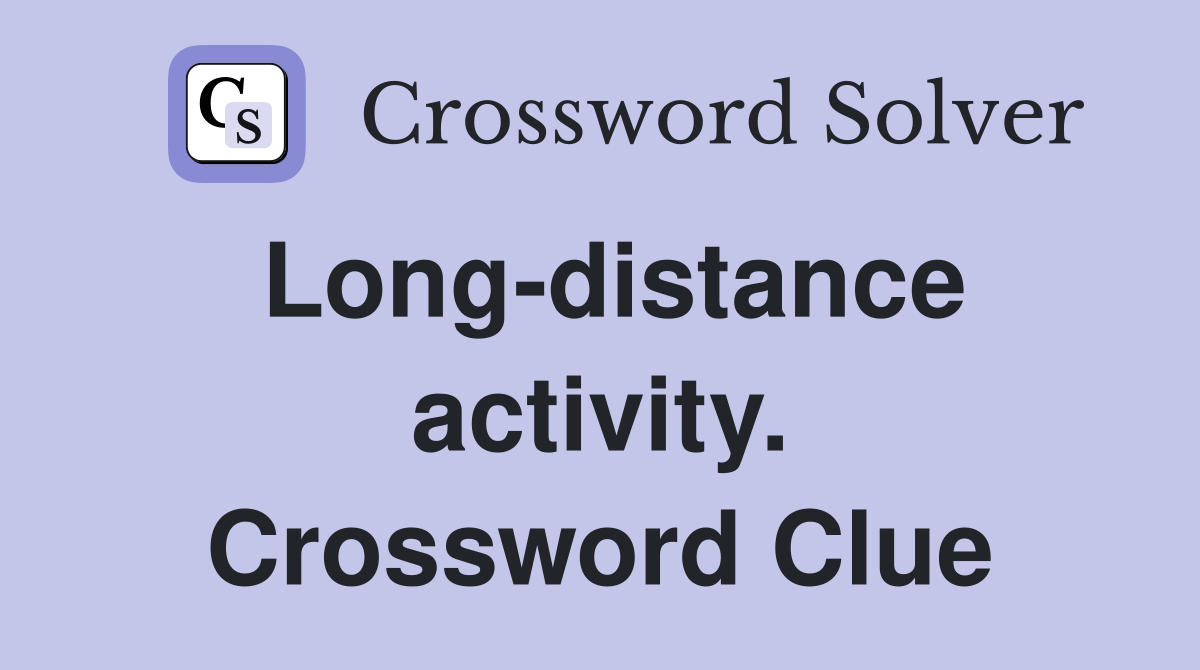 Long-distance activity. Crossword Clue