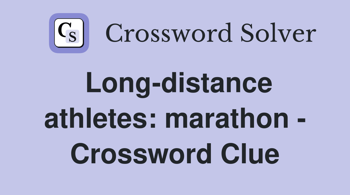 Long-distance athletes: marathon - Crossword Clue