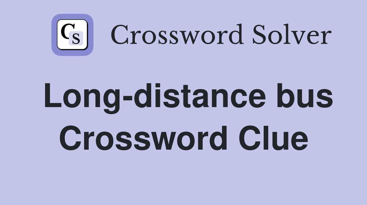 Long-distance bus Crossword Clue