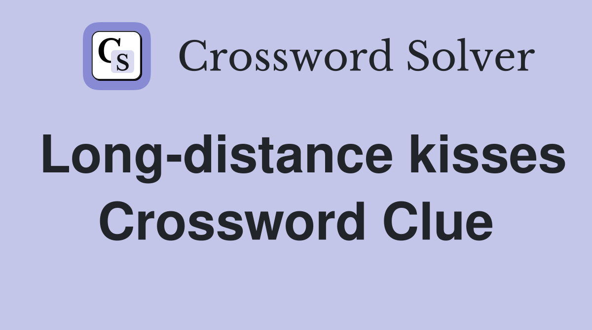 Long-distance kisses Crossword Clue