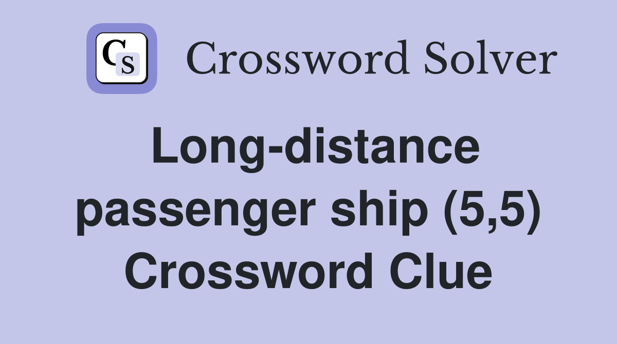 Long-distance passenger ship (5,5) Crossword Clue