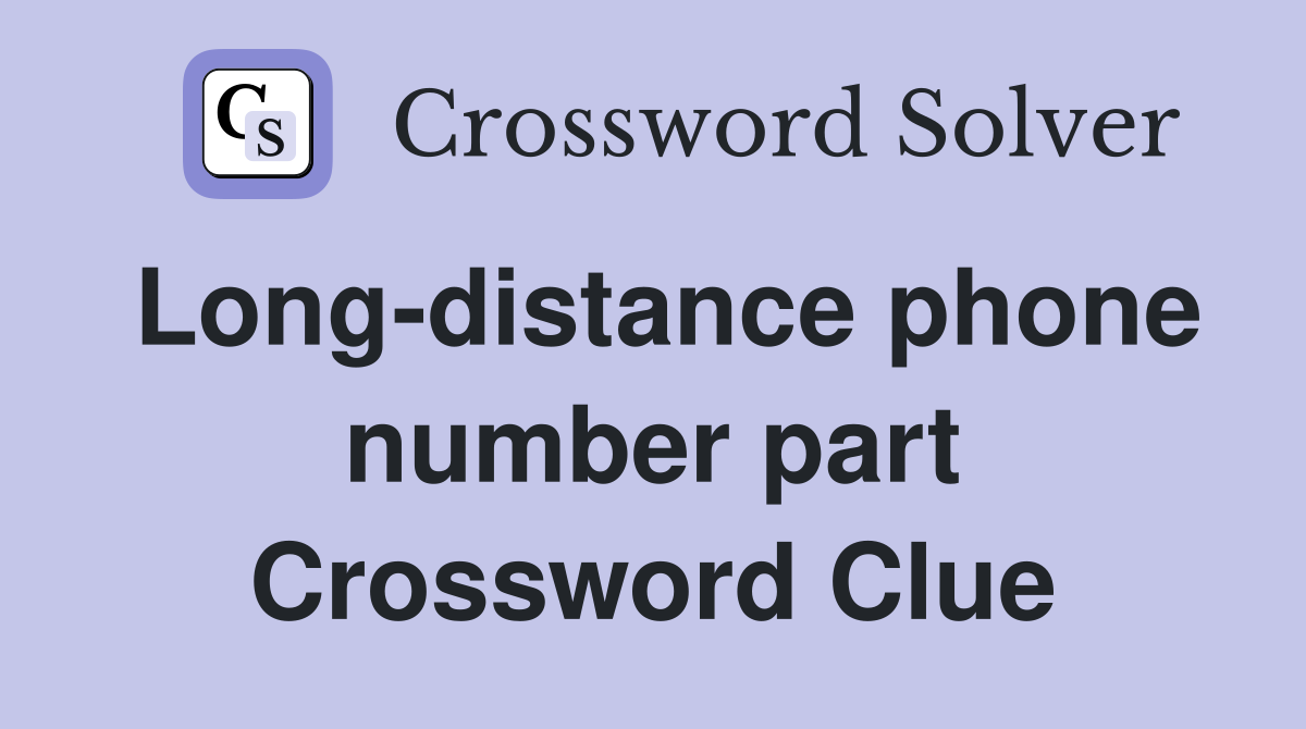 Long-distance phone number part Crossword Clue